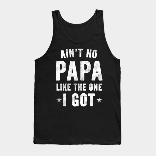 Ain't no PAPA Like the one I got Tank Top by CreativeSalek